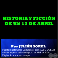 HISTORIA Y FICCIÓN DE UN 12 DE ABRIL - Por JULIÁN SOREL - Domingo, 12 de Abril de 2020